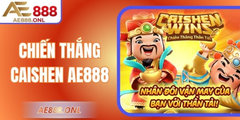 Chiến Thắng Caishen AE888 – Trải Nghiệm Game Rinh Thưởng Lớn 4 Chiến Thắng Caishen AE888 – Trải Nghiệm Game Rinh Thưởng Lớn