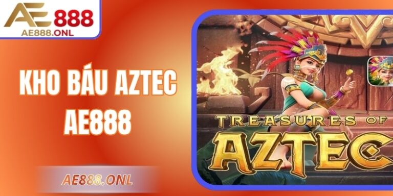 Kho Báu Aztec AE888 – Trải Nghiệm Vòng Quay Nổ Hũ Hấp Dẫn 6 Kho Báu Aztec AE888 – Trải Nghiệm Vòng Quay Nổ Hũ Hấp Dẫn