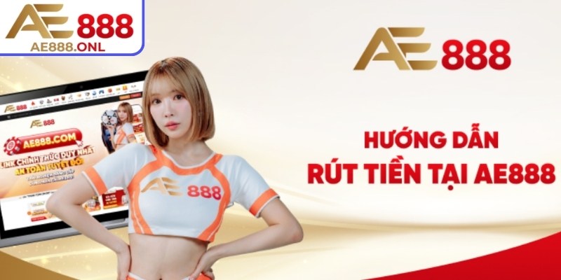 Nạp Rút Tiền AE888 1 Quy trình nạp rút tiền AE888 tiện lợi và nhanh chóng, bảo mật tối đa cho người dùng