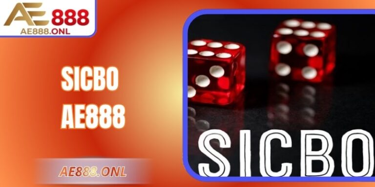 Sicbo AE888 – Trải Nghiệm Xúc Xắc Đỉnh Cao, Kịch Tính
